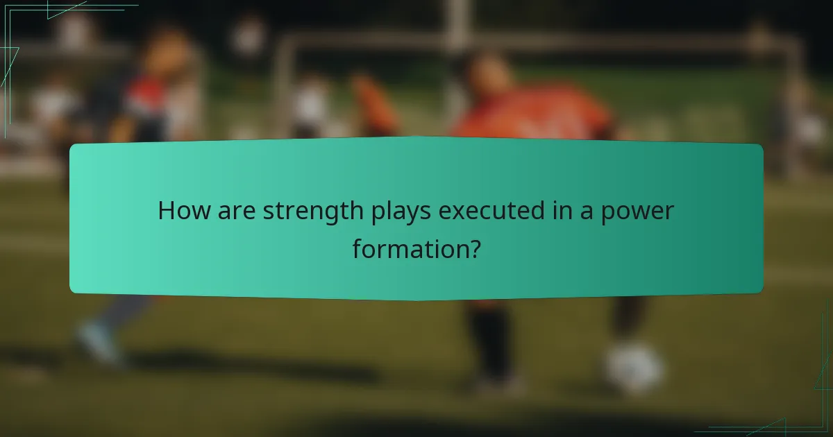 How are strength plays executed in a power formation?