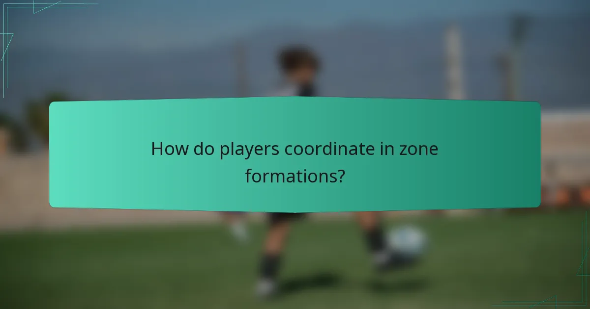 How do players coordinate in zone formations?