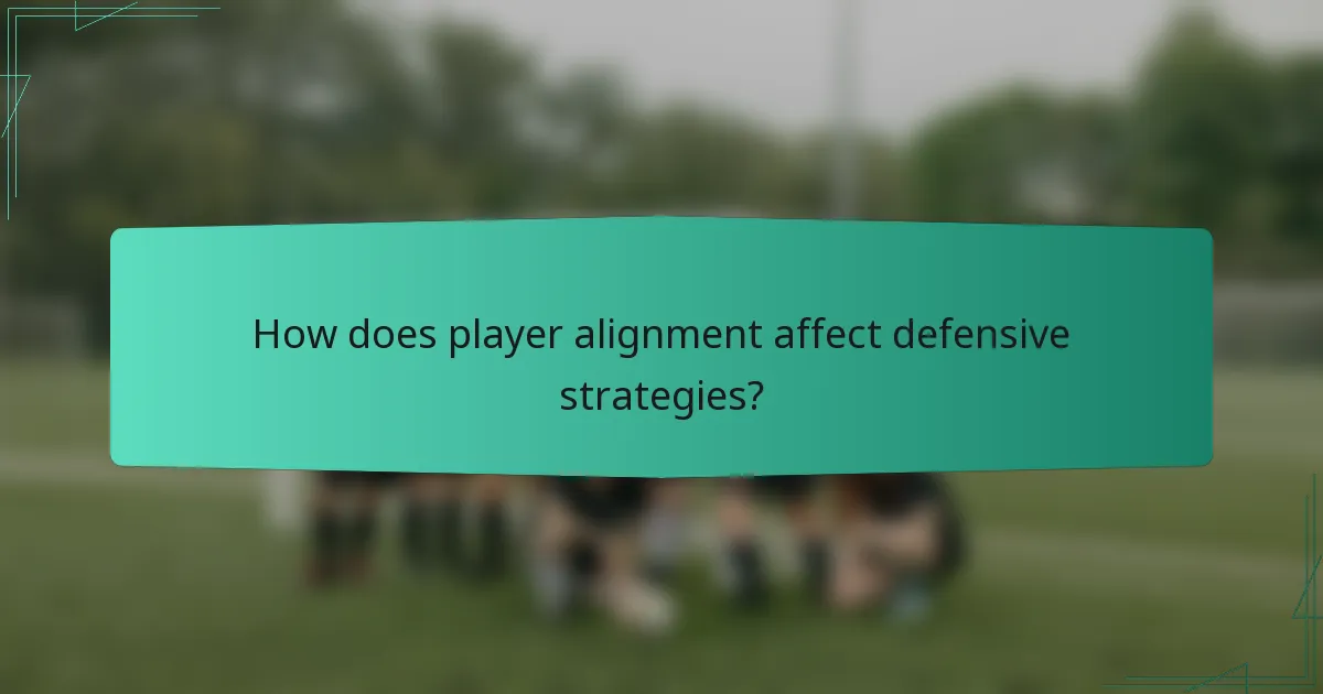 How does player alignment affect defensive strategies?