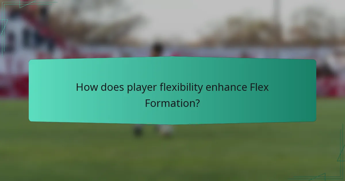 How does player flexibility enhance Flex Formation?