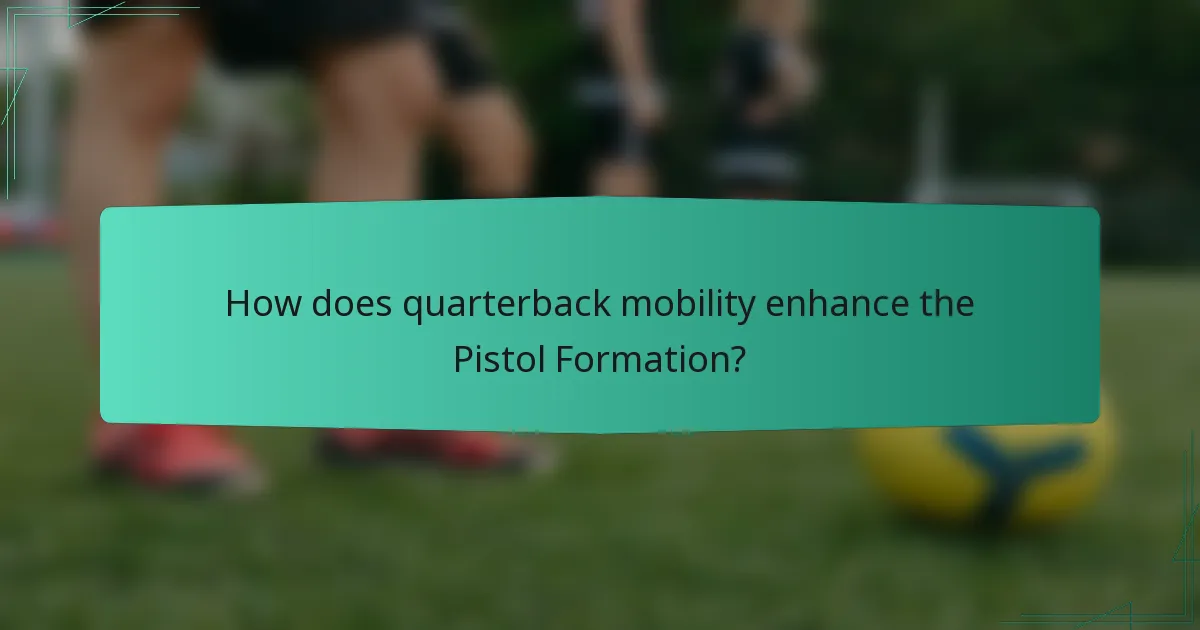 How does quarterback mobility enhance the Pistol Formation?