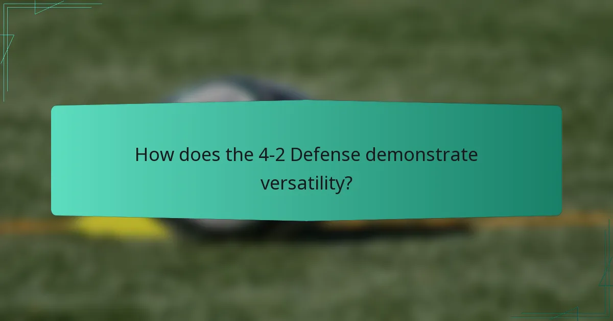 How does the 4-2 Defense demonstrate versatility?