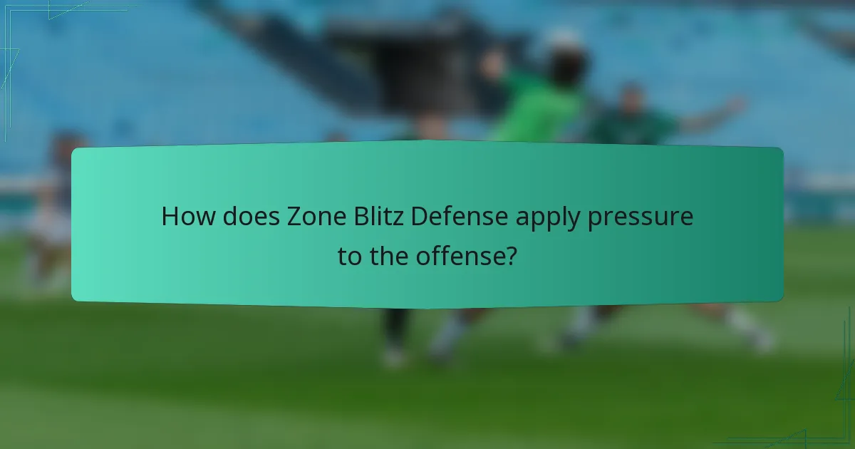 How does Zone Blitz Defense apply pressure to the offense?