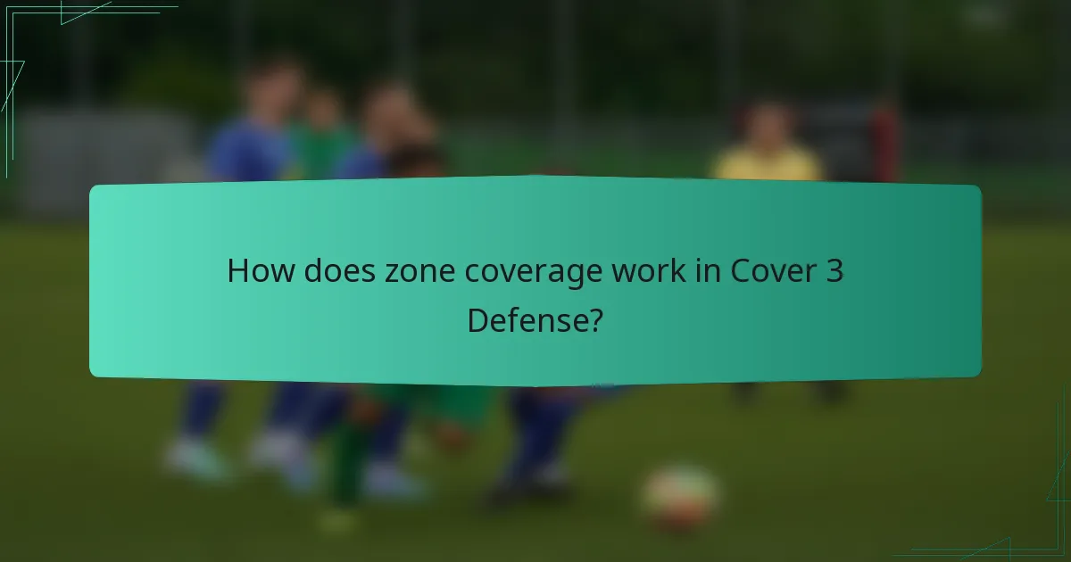 How does zone coverage work in Cover 3 Defense?