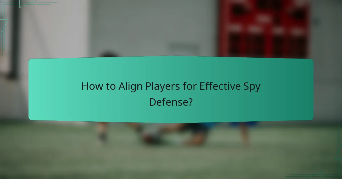 How to Align Players for Effective Spy Defense?