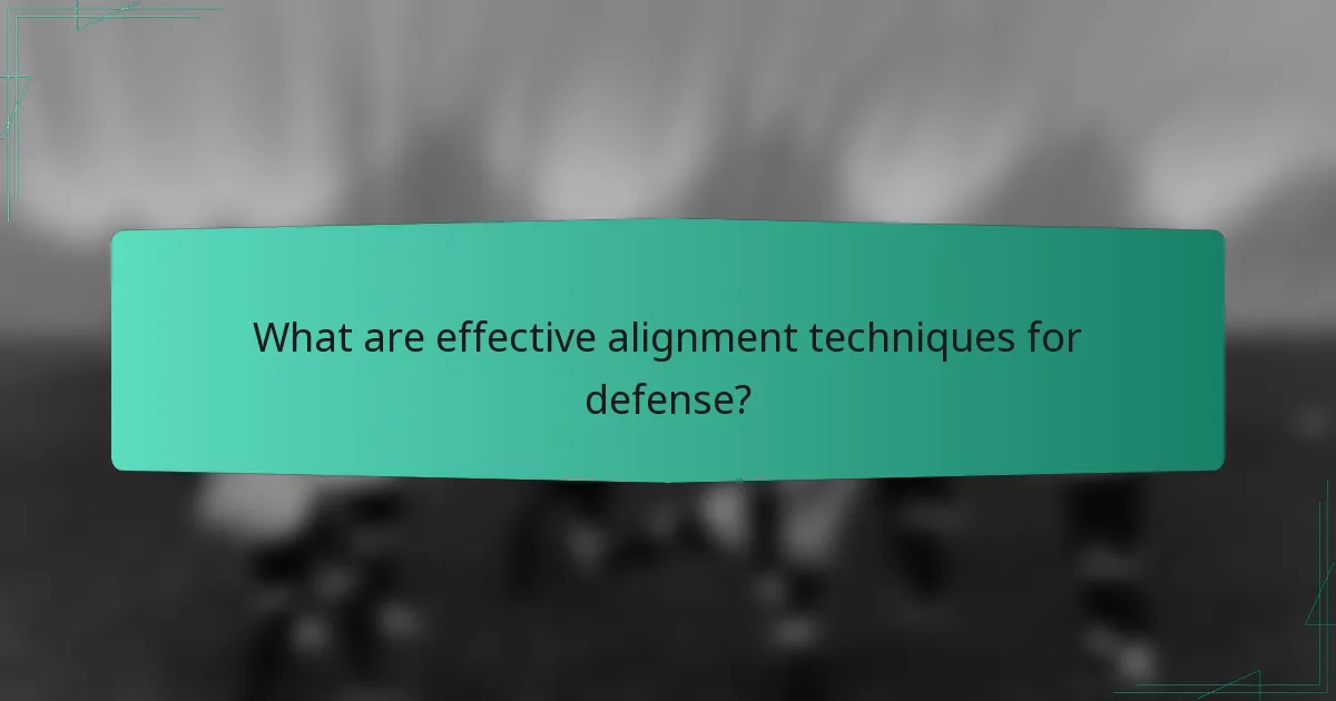 What are effective alignment techniques for defense?