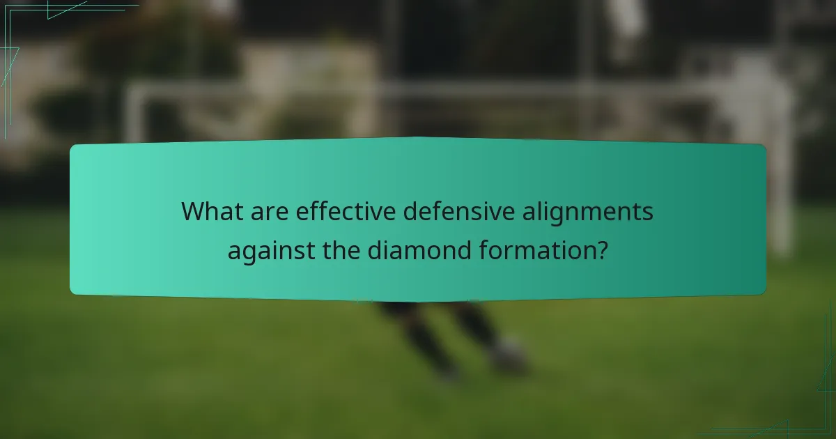 What are effective defensive alignments against the diamond formation?