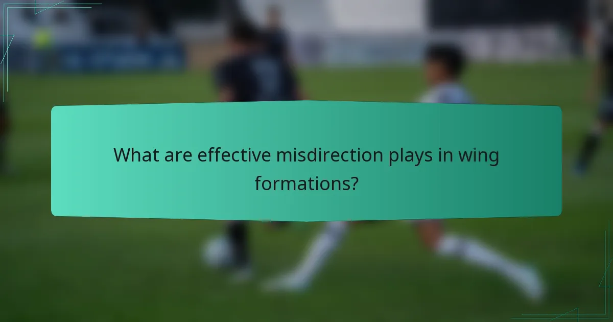 What are effective misdirection plays in wing formations?