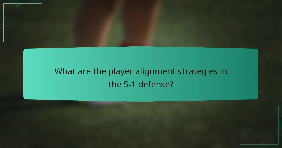 What are the player alignment strategies in the 5-1 defense?
