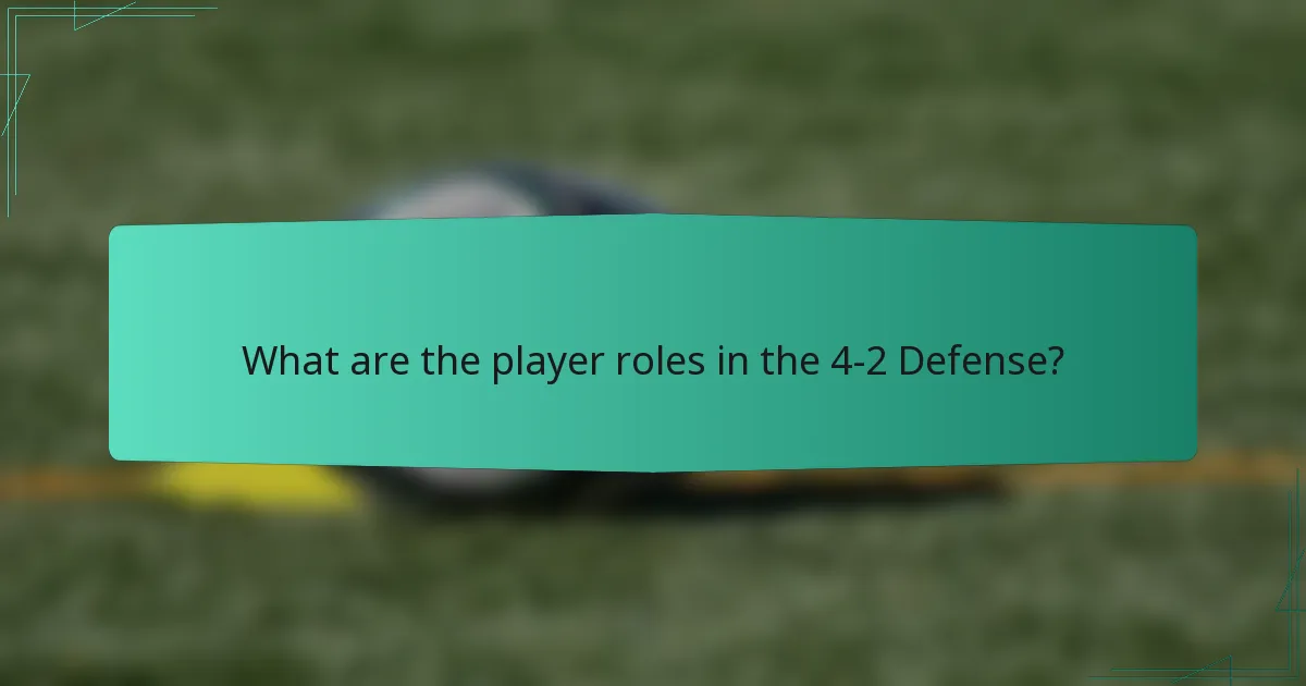 What are the player roles in the 4-2 Defense?